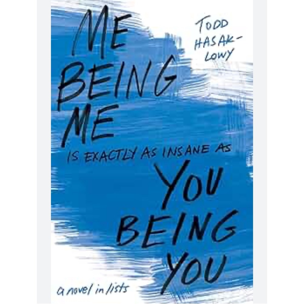 Me Being Me Is Exactly As Insane As You‎ Being You Novel by Todd Hasak-Lowy